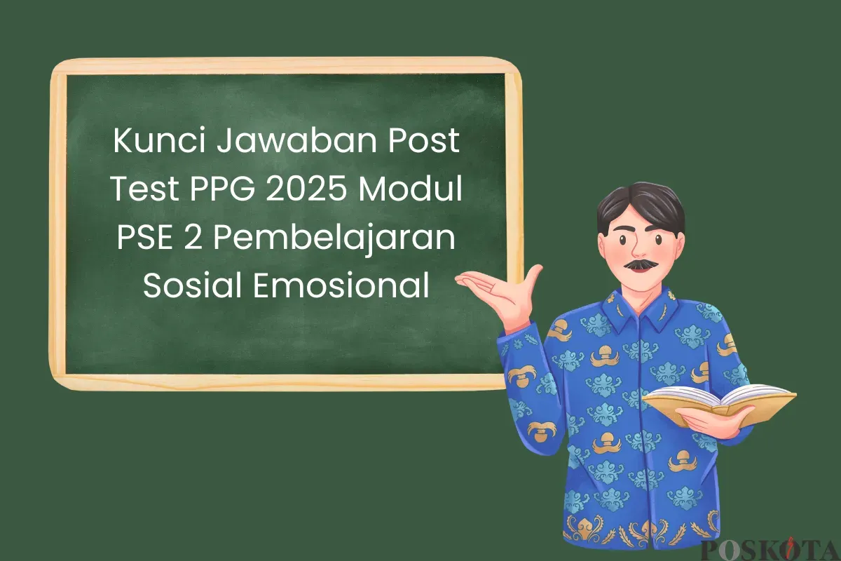 Rahasia Sukses Post Test PPG 2025 Modul PSE 2: Kuasai Pembelajaran Sosial Emosional