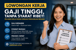 Gaji Besar! Lowongan Kerja Ini Buka Kesempatan Tanpa Pengalaman