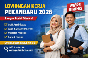 Lowongan Kerja Pekanbaru 2026 Dibuka: Banyak Posisi untuk Lulusan SMA hingga S1