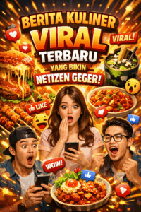 Berita Kuliner Viral Terbaru yang Bikin Netizen Geger