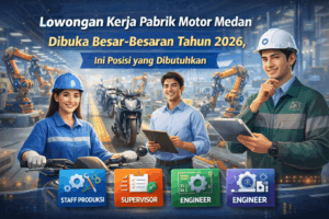 Lowongan Kerja Pabrik Motor Medan Dibuka Besar-Besaran Tahun 2026, Ini Posisi yang Dibutuhkan
