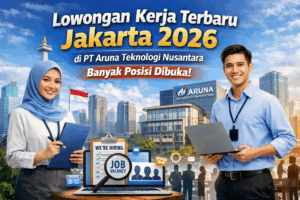 Lowongan Kerja Terbaru Jakarta 2026 di PT Aruna Teknologi Nusantara, Banyak Posisi Dibuka!