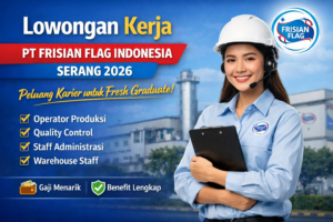 Lowongan Kerja PT Frisian Flag Indonesia di Serang: Peluang Karier Menarik untuk Kandidat Baru
