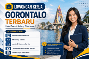 Lowongan Kerja Gorontalo Terbaru: Posisi Favorit Sedang Dibutuhkan