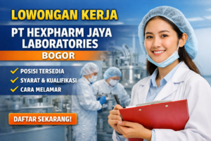 Peluang Kerja PT Hexpharm Jaya Laboratories di Bogor, Ini Detail Lengkapnya