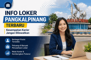 Info Loker Pangkalpinang Terbaru: Kesempatan Karier Jangan Dilewatkan