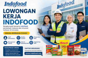 Jangan Lewatkan! Indofood Sedang Cari Karyawan Baru, Simak Posisi dan Cara Daftarnya