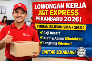 Lowongan Kerja PT J&T Express di Pekanbaru: Banyak Posisi Dibuka untuk Kandidat Baru