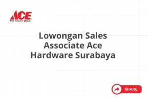 Info Resmi! Lowongan Kerja ACE Hardware Indonesia di Surabaya untuk Banyak Posisi