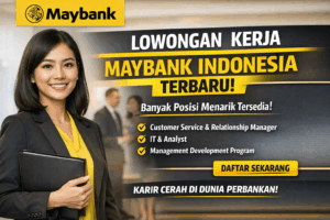 Lagi Dicari! Maybank Indonesia Buka Banyak Posisi Menarik