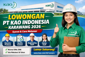 PT Kao Indonesia Buka Rekrutmen di Karawang, Simak Syarat dan Cara Melamarnya