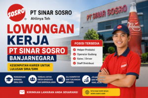 Lowongan Kerja PT Sinar Sosro di Banjarnegara: Kesempatan Karier untuk Lulusan SMA/SMK