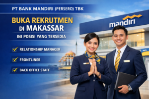 PT Bank Mandiri (Persero) Tbk Buka Rekrutmen di Makassar, Ini Posisi yang Tersedia