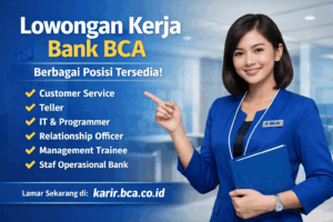 Dibuka Hari Ini! Lowongan Kerja di Bank BCA untuk Berbagai Posisi
